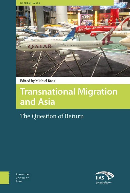 Transnational Migration and Asia: The Question of Return (Global Asia)