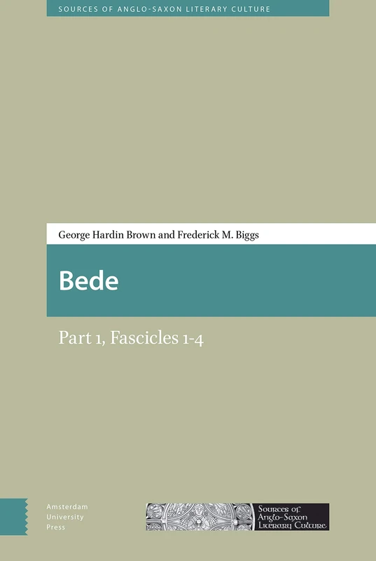Bede: Part 1, Fascicles 1-4 (Sources of Old English and Anglo-Latin Literary Culture)