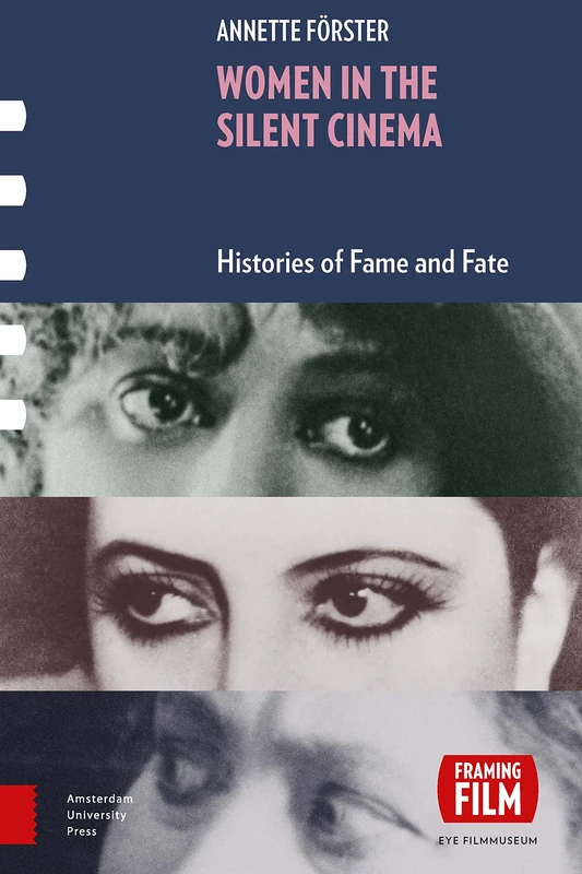 Women in the Silent Cinema: Histories of Fame and Fate (Framing Film) - Image 1