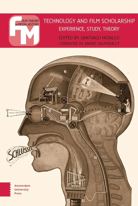 Technology and Film Scholarship: Experience, Study, Theory (Film Theory in Media History)