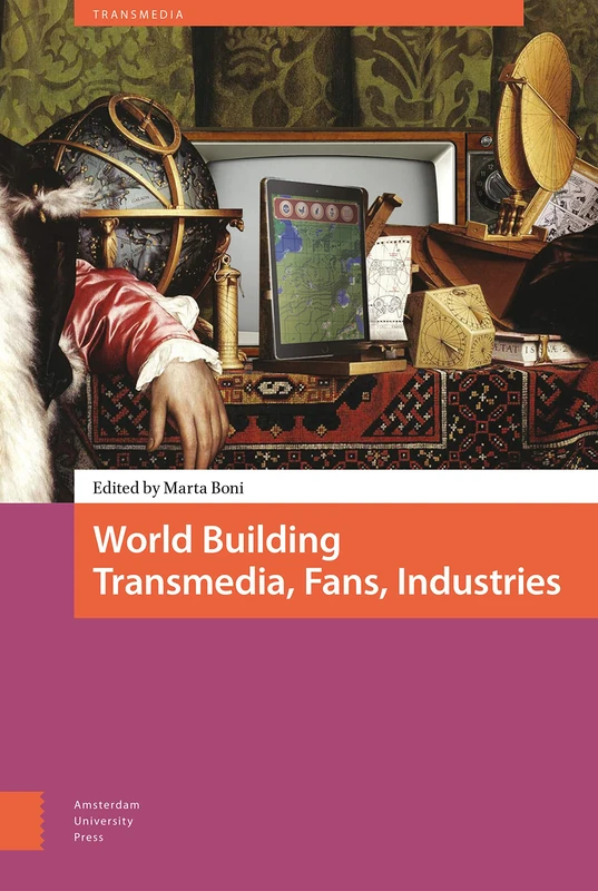 World Building: Transmedia, Fans, Industries - Amsterdam Press
