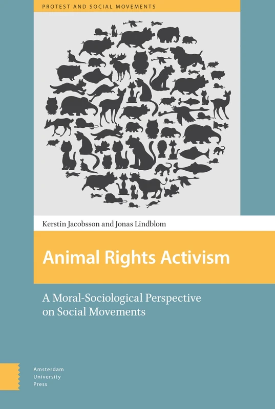 Animal Rights Activism: A Moral-Sociological Perspective on Social Movements (Protest and Social Movements)