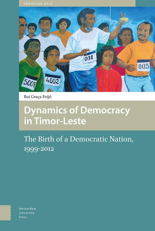 Dynamics of Democracy in Timor-Leste: The Birth of a Democratic Nation, 1999-2012 (Transforming Asia)