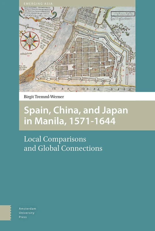 Spain, China, and Japan in Manila, 1571-1644: Local Comparisons and Global Connections: 1 (Transforming Asia)