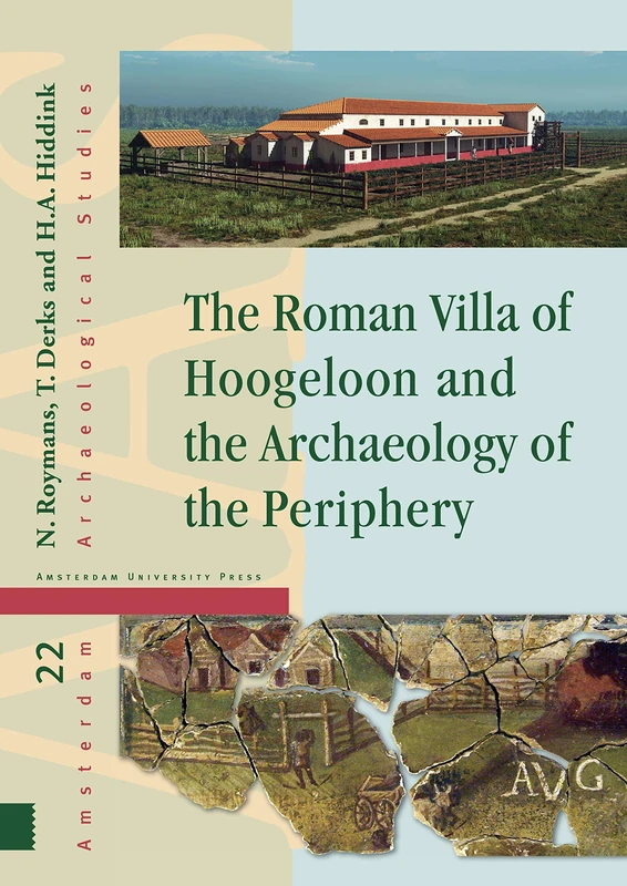 The Roman Villa of Hoogeloon and the Archaeology of the Periphery (Amsterdam Archaeological Studies)