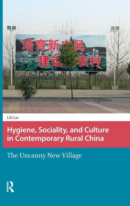 Hygiene, Sociality, and Culture in Contemporary Rural China: The Uncanny New Village (Environment and Society in Asia) - Image 1