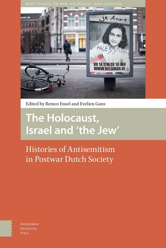 The Holocaust, Israel and 'the Jew': Histories of Antisemitism in Postwar Dutch Society: 4 (War, Conflict and Genocide Studies)