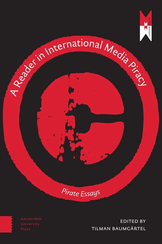 A Reader on International Media Piracy: Pirate Essays (MediaMatters)