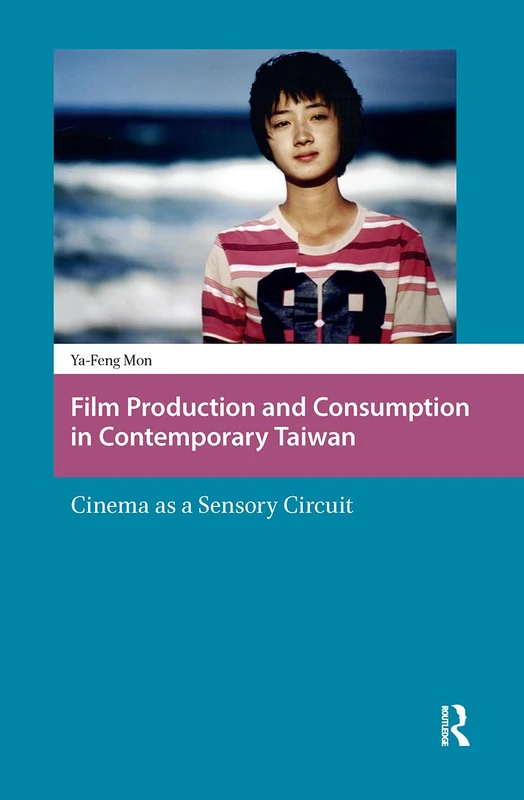 Film Production and Consumption in Contemporary Taiwan: Cinema as a Sensory Circuit (Asian Visual Cultures) - Image 1