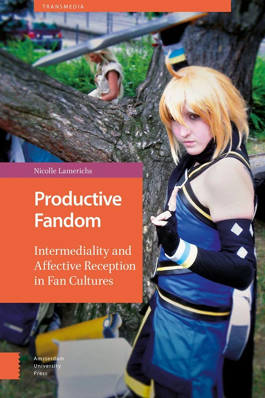 Productive Fandom: Intermediality and Affective Reception in Fan Cultures (Transmedia)