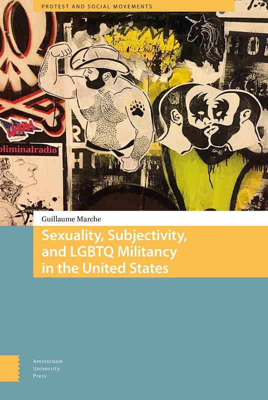 Sexuality, Subjectivity, and LGBTQ Militancy in the United States (Protest and Social Movements)