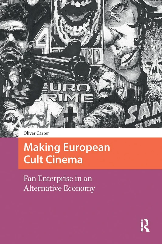Making European Cult Cinema: Fan Enterprise in an Alternative Economy (Transmedia)