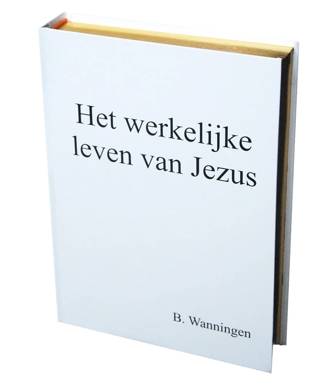 Het werkelijke leven van Jezus - Uitgeverij Wanningen
