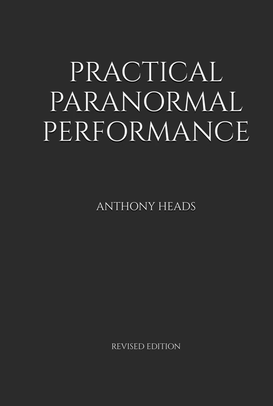 Practical Paranormal Performance: Revised Edition by Anthony Heads - Image 1