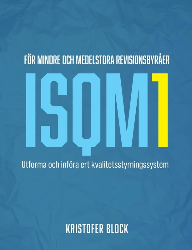 ISQM1 för mindre och medelstora revisionsbyråer: Utforma och införa ert kvalitetsstyrningssystem - Image 1