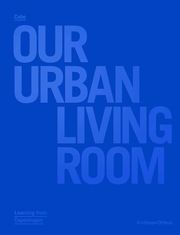 Our Urban Living Room - COBE Architects