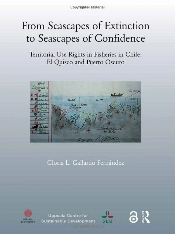 From Seascapes of Extinction to Seascapes of Confidence: Territorial Use Rights in Fisheries in Chile: ElQuisco and Puerto Oscuro