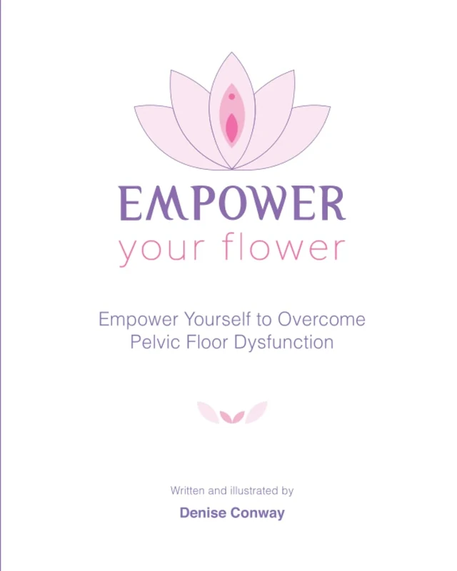 Empower Your Flower: Empower Yourself to Overcome Pelvic Floor Dysfunction - Image 1