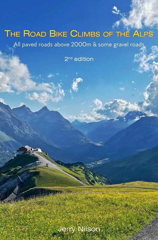 The Road Bike Climbs of the Alps: All paved roads above 2000m & some gravel roads