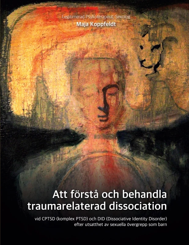 Att förstå och behandla traumarelaterad dissociation: vid CPTSD (komplex PTSD) och DID (Dissociative Identity Disorder) efter utsatthet av sexuella övergrepp som barn - Image 1