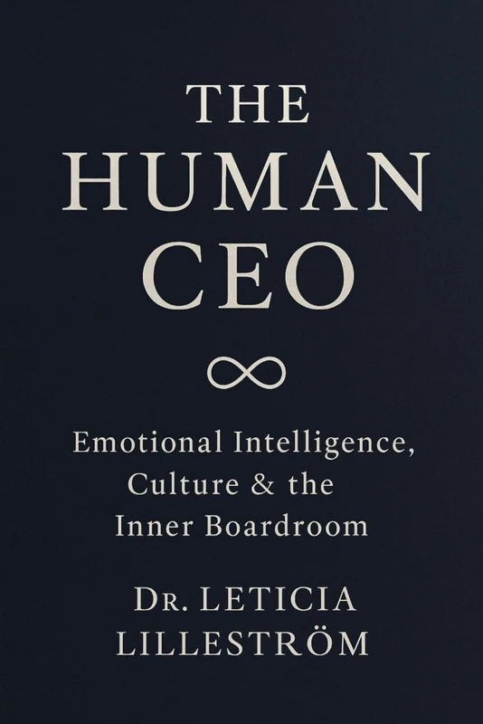 The Human CEO: Emotional Intelligence, Culture & the Inner Boardroom (The Infinite CEO Series)