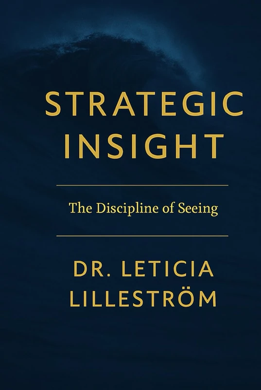 Strategic Insight: The Discipline of Seeing (Strategic Sovereignty)