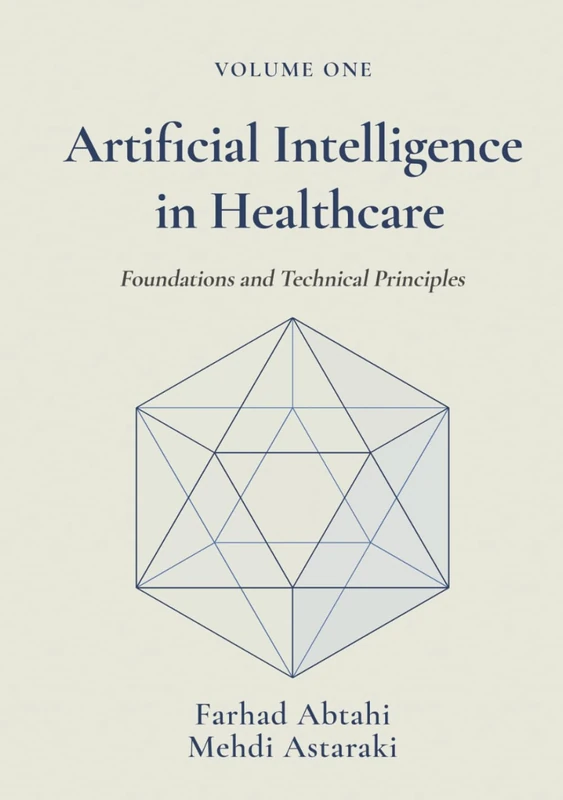 Artificial Intelligence in Healthcare, Volume 1: Foundations and Technical Principles