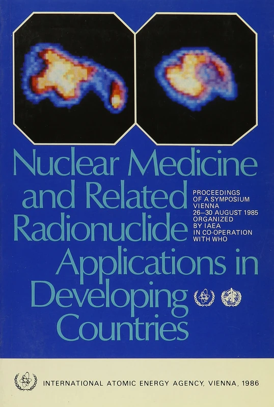 Nuclear Medicine and Related Radionuclide Applications in Developing Countries (Proceedings Series)