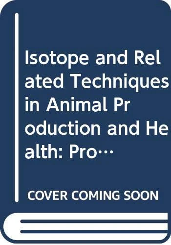 Isotope and Related Techniques in Animal Production and Health (Proceedings Series)