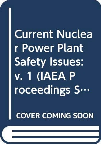 Current Nuclear Power Plant Safety Issues (Proceedings Series)