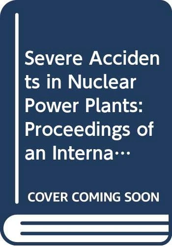 Severe Accidents in Nuclear Power Plants (Proceedings Series)