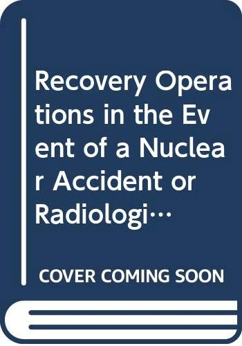 Recovery Operations in the Event of A Nuclear Accident or Radiological Emergency (Proceedings Series)