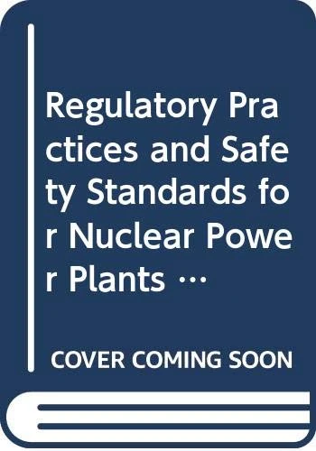 Regulatory Practices and Safety Standards for Nuclear Power Plants (Proceedings Series)