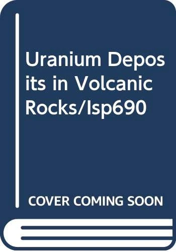 Uranium Deposits in Volcanic Rocks (Panel Proceedings Series)