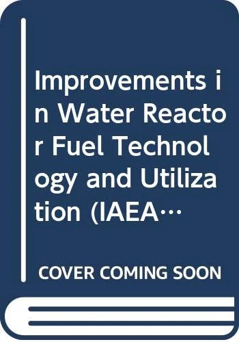 Improvements in Water Reactor Fuel Technology and Utilization (Proceedings Series)