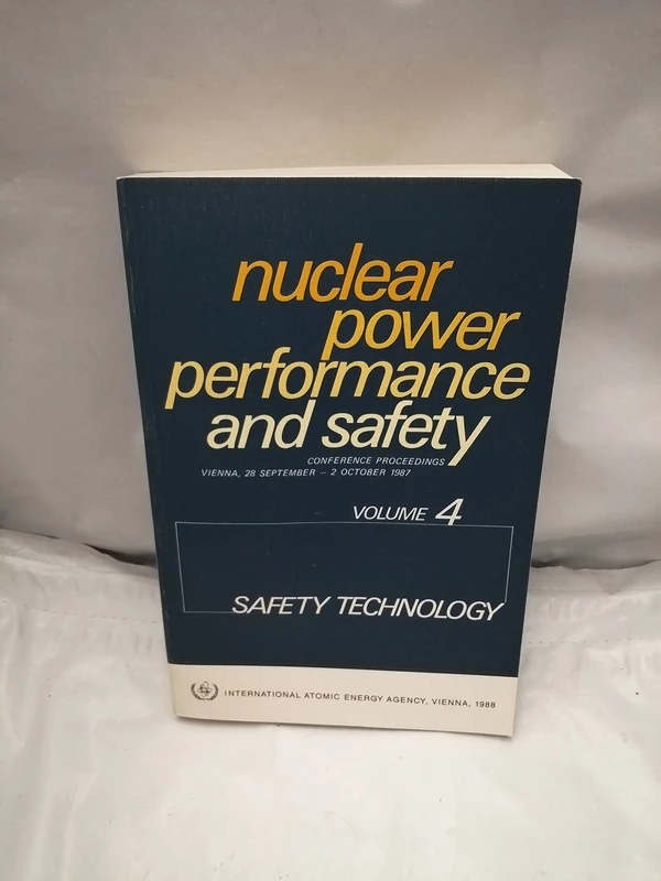Nuclear Power Performance and Safety Volume 4: Safety Technology (Proceedings Series)
