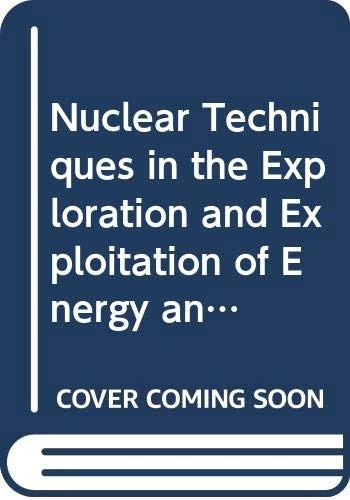Nuclear Techniques in the Exploration and Exploitation of Energy and Mineral Resources (Proceedings Series)