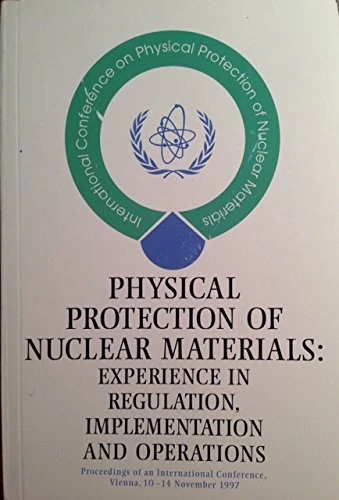 Physical Protection of Nuclear Materials: Experience in Regulation Implementation and Operations (Proceedings Series)