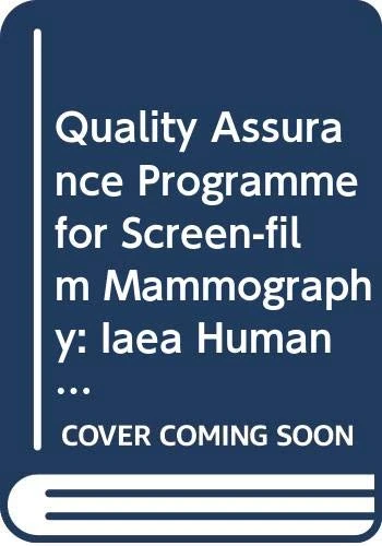 Quality Assurance Programme for Screen Film Mammography (IAEA Human Health Series)