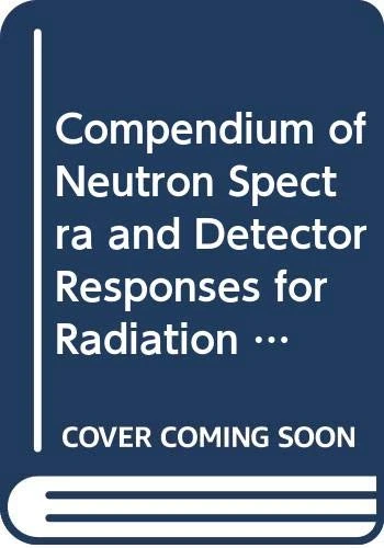 Compendium of Neutron Spectra and Detector Responses for Radiation Protection Purposes: Supplement to TRS 318 (Technical Reports Series) - Image 1