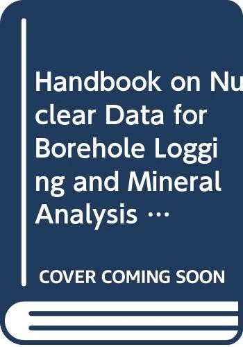 Handbook on Nuclear Data for Borehole Logging and Mineral Analysis (Technical Reports Series)