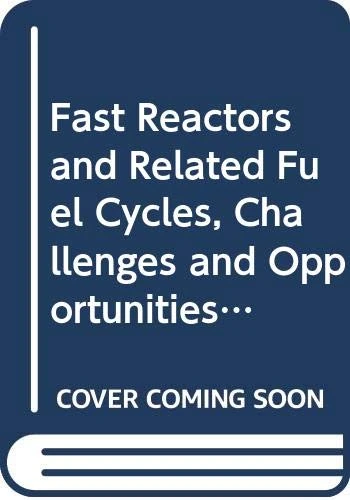 Fast Reactors and Related Fuel Cycles: Challenges and Opportunities (FR09): Proceedings of an International Conference Held in Kyoto, Japan, 7–11 December 2009 (Proceedings Series)
