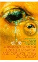 Towards Livestock Disease Diagnosis and Control in the 21st Century (Proceedings Series)