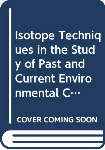 Isotope Techniques in the Study of Past and Current Environmental Changes in the Hydrophere and Atmosphere (Proceedings Series)