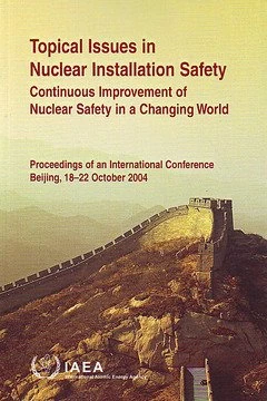 Topical Issues in Nuclear Installation Safety: Proceedings of an International Conference Held in Beijing, China, 18–22 October 2004 (Proceedings Series)