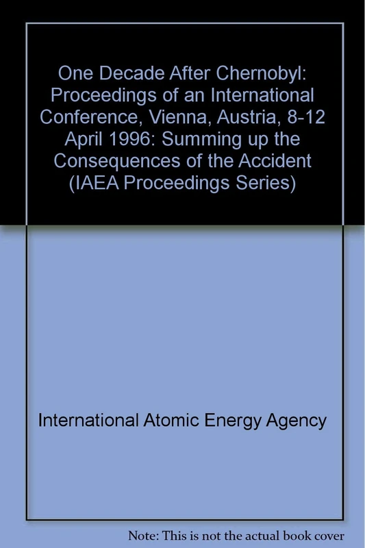 One Decade after Chernobyl: Summing Up the Consequences of the Accident (Proceedings Series)