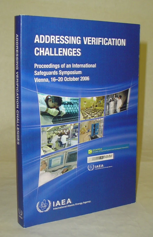 Addressing Verification Challenges: Proceedings of an International Safeguards Symposium Held in Vienna, Austria,16–20 October 2006 (Proceedings Series)