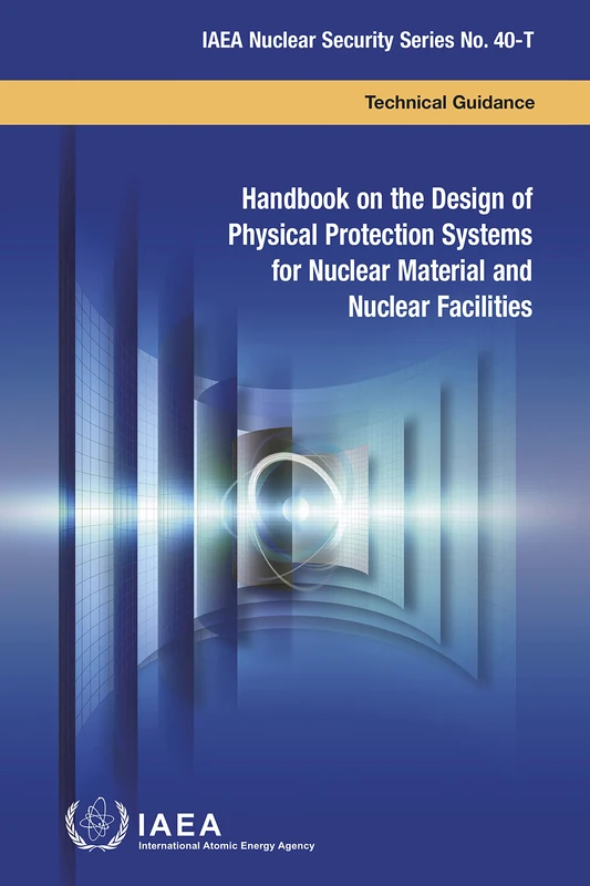 Handbook on the Design of Physical Protection Systems for Nuclear Material and Nuclear Facilities (IAEA Nuclear Security Series)