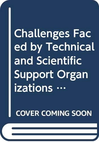 Challenges Faced by Technical and Scientific Support Organizations in Enhancing Nuclear Safety: Proceedings of an International Conference Held in ... France, 23–27 April 2007 (Proceedings Series)