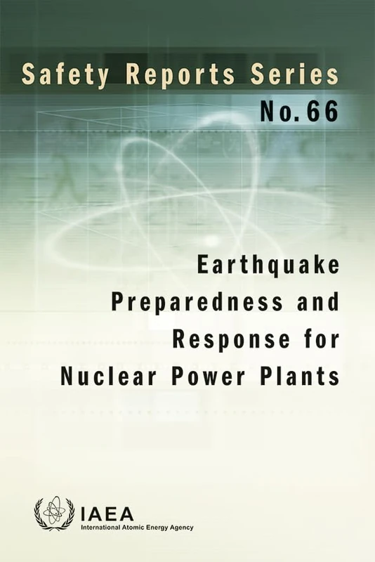 Earthquake Preparedness and Response for Nuclear Power Plants: 66 (Safety Reports Series)